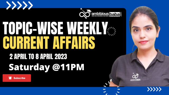 Weekly MCQ Current Affairs PDF : 2nd April to 8th April 2023