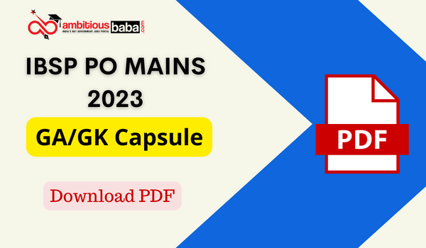 GA Capsule for IBPS PO Mains 2023 : GK Capsule PDF