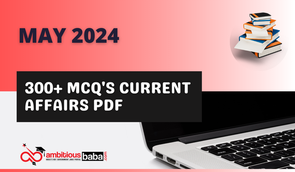 Best 300+ Current Affairs MCQ’s May 2024 (Bilingual) : Download PDF