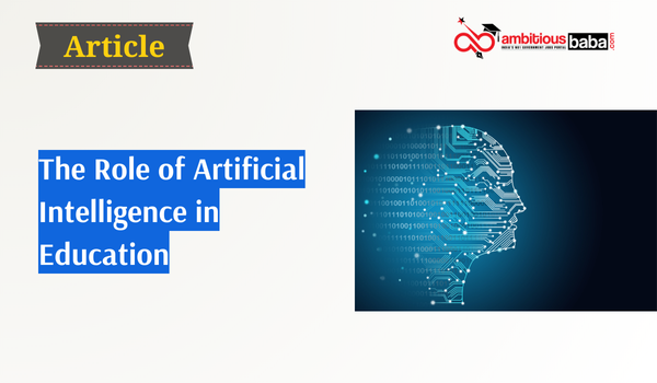 The Role of Artificial Intelligence in Education