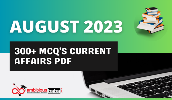 Best 300+ Current Affairs MCQ’s August 2024 (Bilingual) : Download PDF