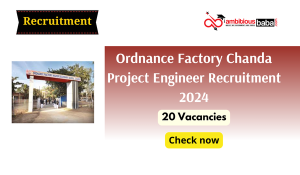 Ordnance Factory Chanda Project Engineer Recruitment 2024