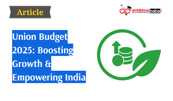 Union Budget 2025: Boosting Growth & Empowering India