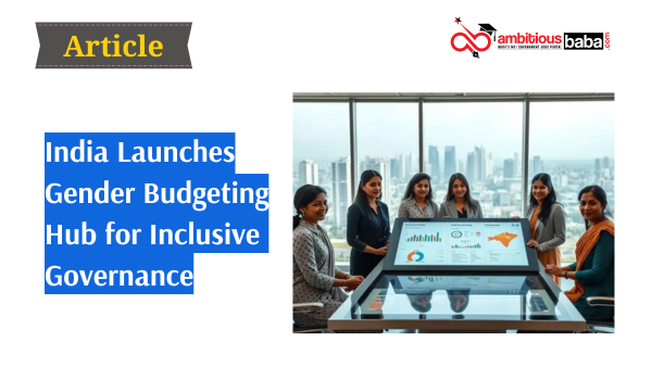 India Launches Gender Budgeting Hub for Inclusive Governance
