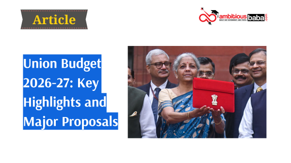 Union Budget 2026-27: Key Highlights and Major Proposals